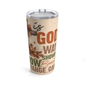 Autumn is God's Way Tumbler 20oz